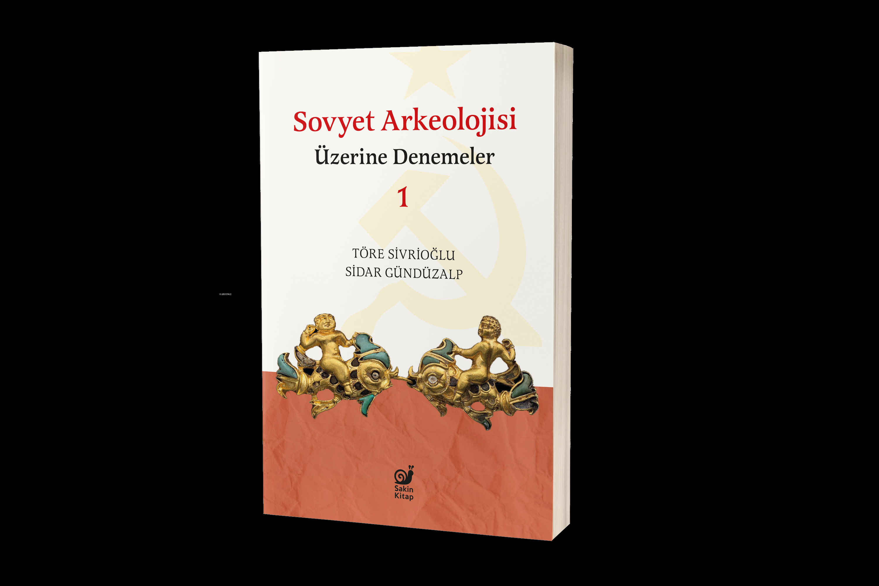  Sovyet Arkeolojisi Üzerine Denemeler 1 | Töre Sivrioğlu | Sidar Gündüzalp | Dilek Şişli | Çağrı Öner | Fatma Bengü Akyürek | Mert Hüseyin Doğan | Sakin Kitap | 9786259988023 | 