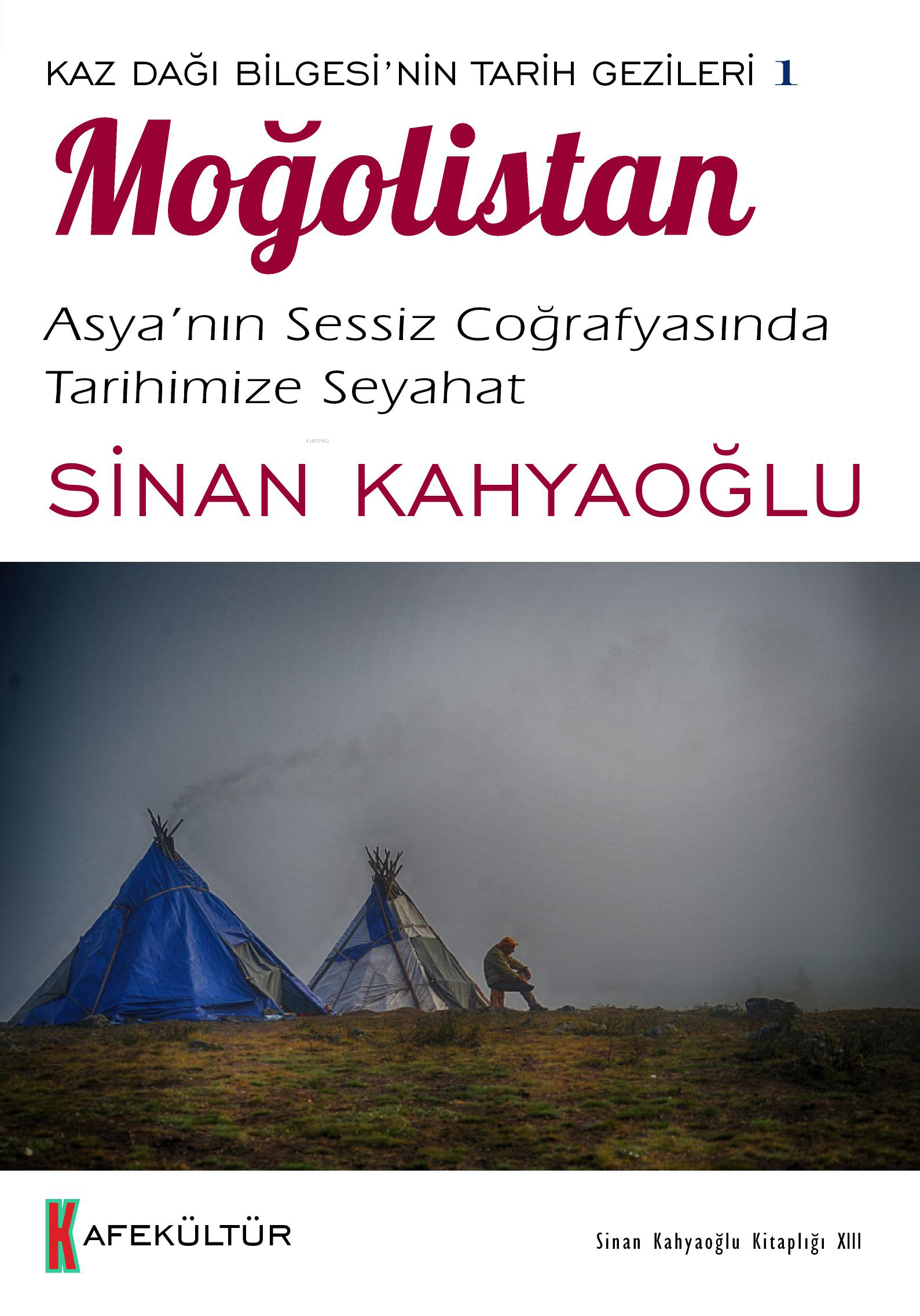 Moğolistan;Kaz Dağı Bilgesi’nin Tarih Gezileri 1