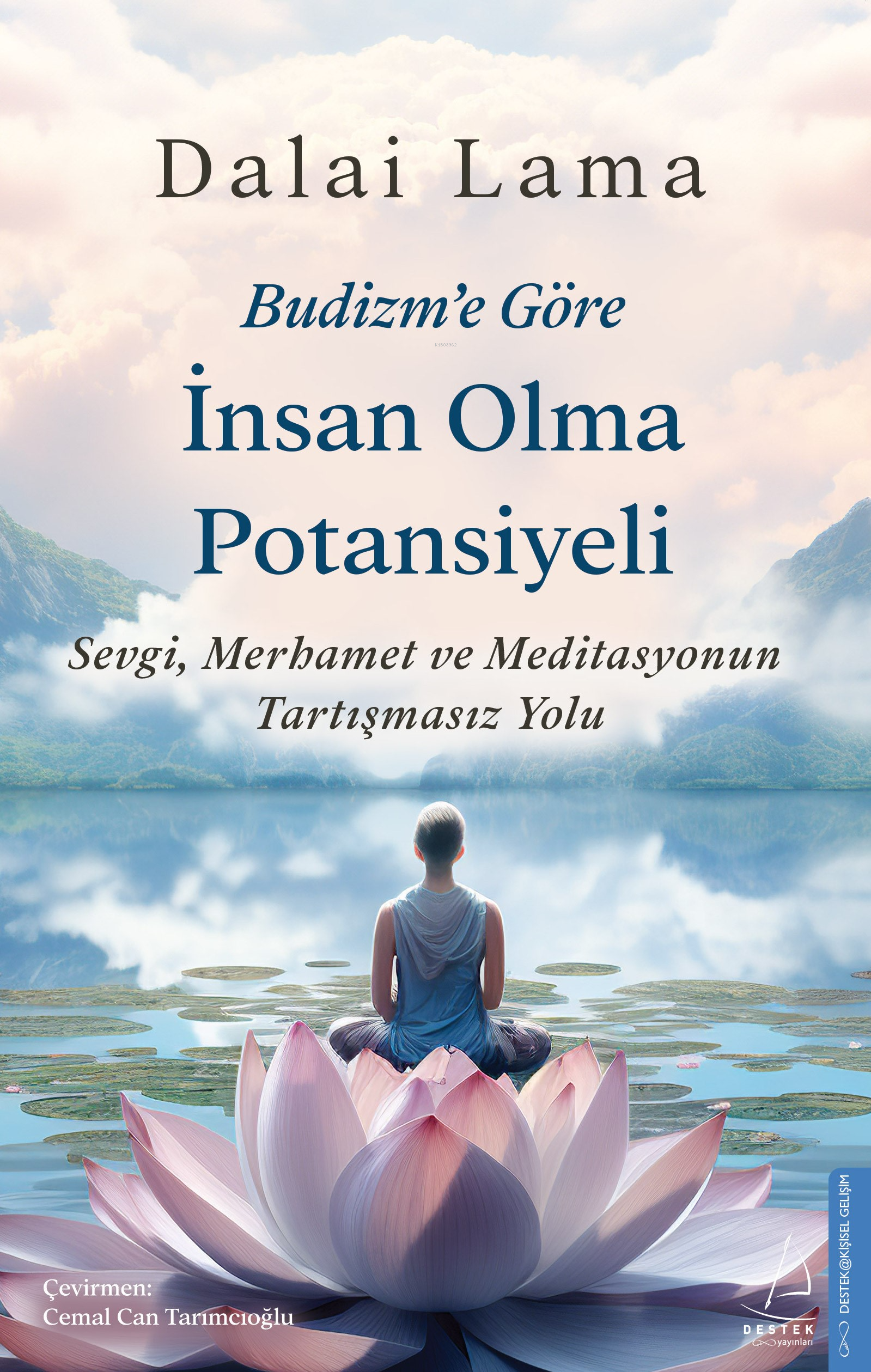 Budizm'e Göre İnsan Olma Potansiyeli ;Sevgi Merhamet ve Meditasyonun Tartışmasız Yolu