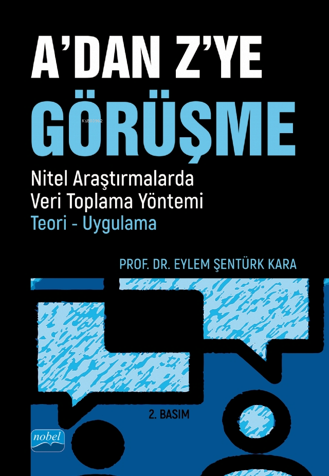 A'dan Z'ye Görüşme;Nitel Araştırmalarda Veri Toplama Yöntemi - Teori - Uygulama