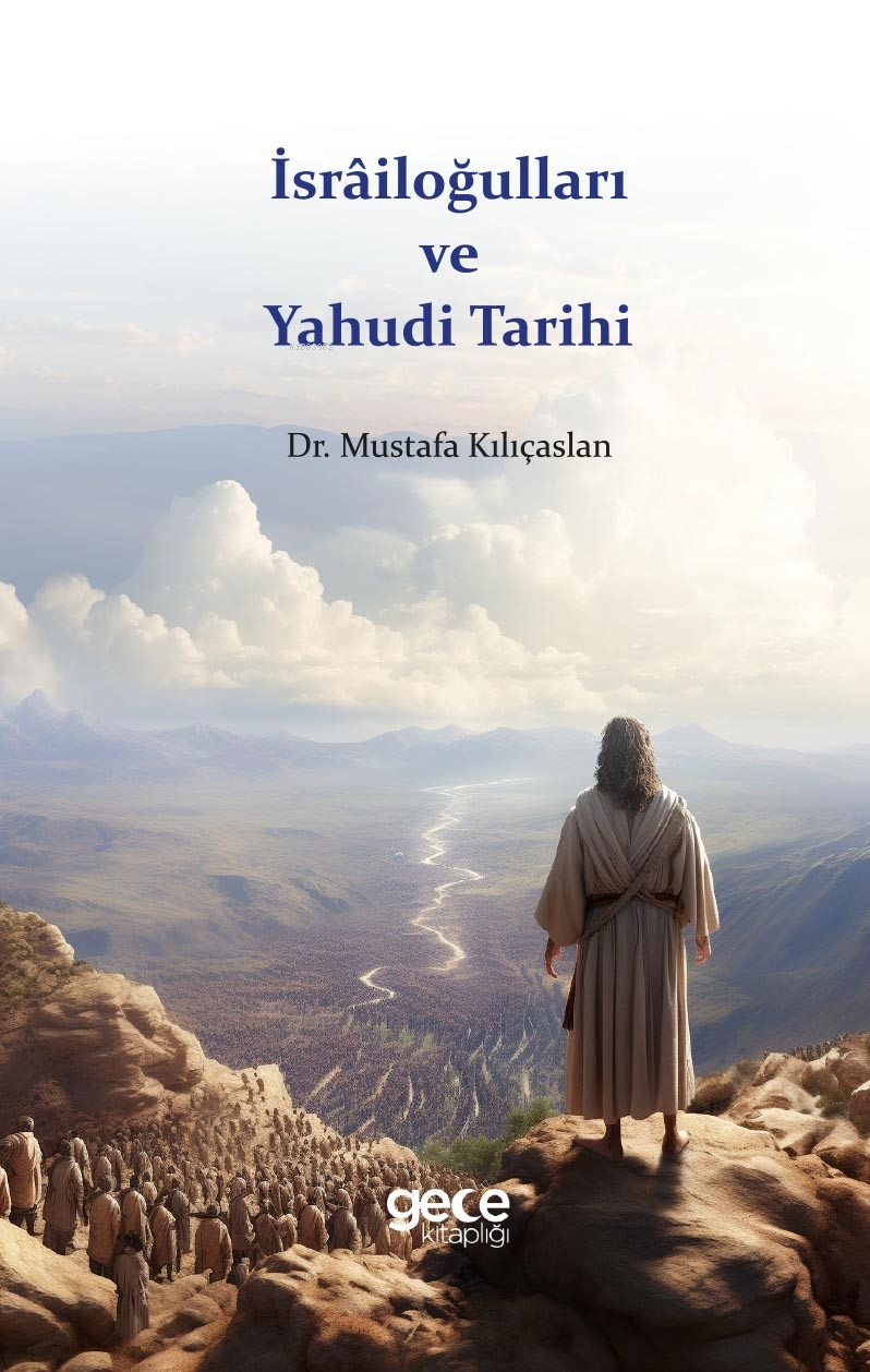  İsrâiloğulları ve Yahudi Tarihi | İsrâiloğulları ve Yahudi Tarihi | Mustafa Kılıçaslan | Gece Kitaplığı Yayınları | 9786254254277 