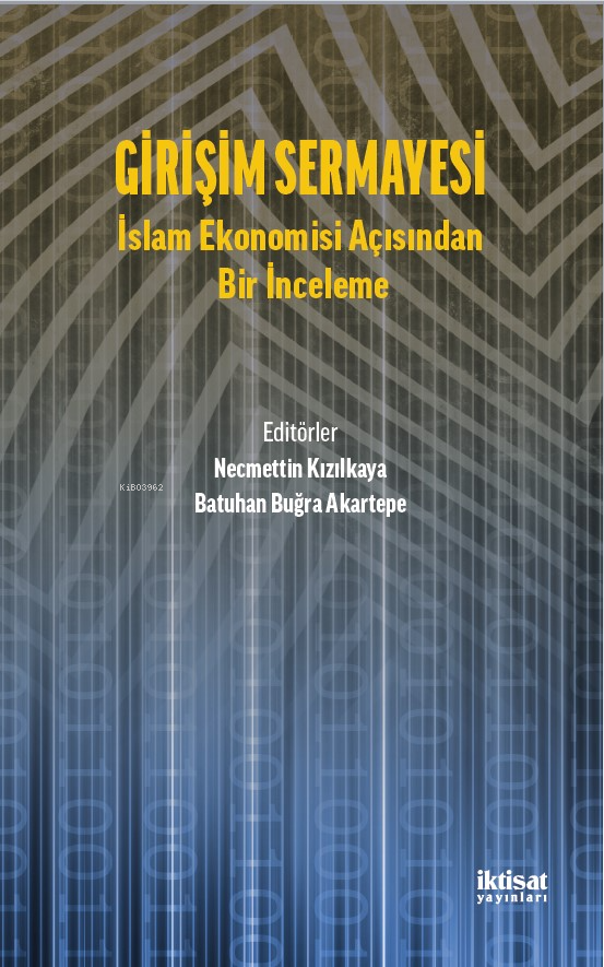 Girişim Sermayesi : İslam Ekonomisi Açısından Bir İnceleme