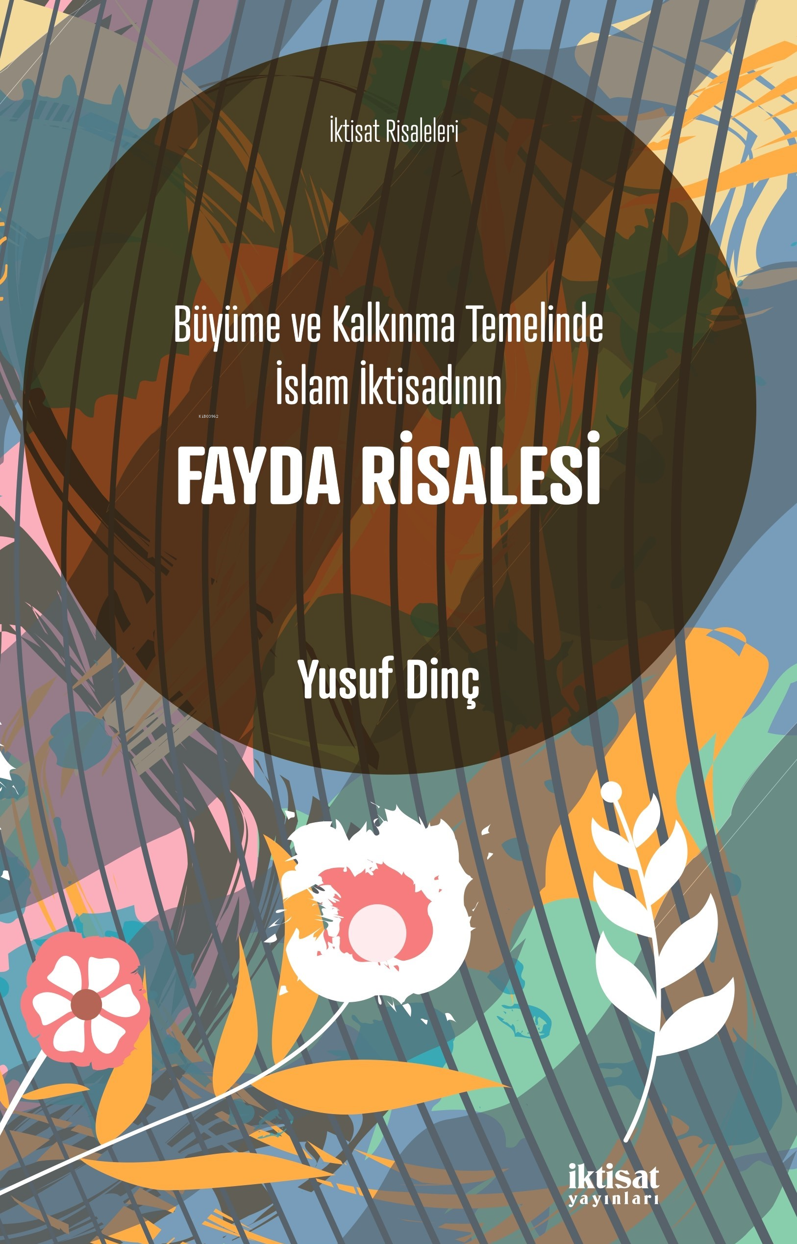 Büyüme ve Kalkınma Temelinde İslam İktisadının Fayda Risalesi