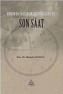 Kur'an'da Saatin Ön Göstergesi Ve Son Saat