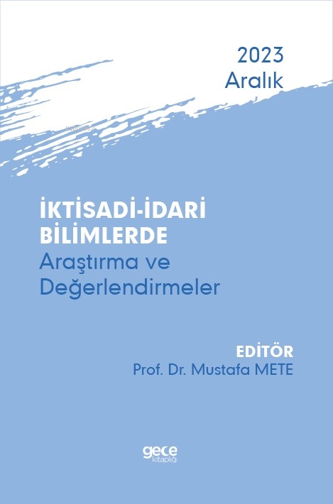 İktisadi – İdari Bilimlerde Araştırma ve Değerlendirmeler - Aralık 2023