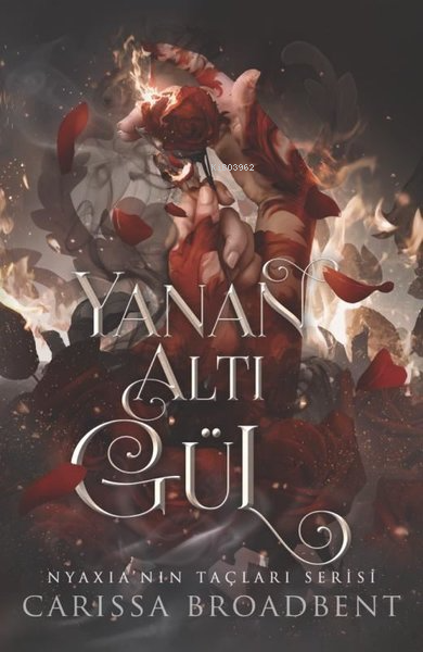  Yanan Altı Gül Nyaxianın Taçları Serisi | Yanan Altı Gül Nyaxianın Taçları Serisi | Carissa Broadbent | Martı Yayınları | 9786253661557 