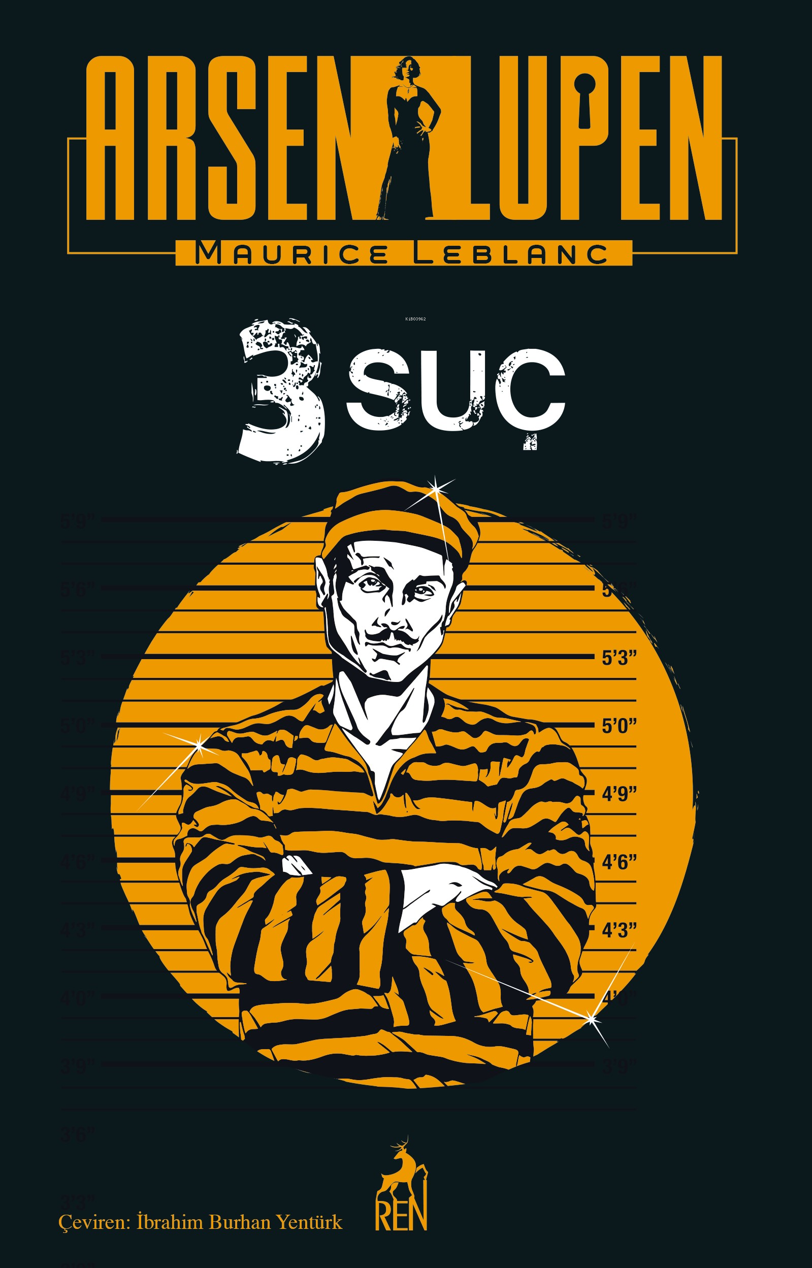  Arsen Lupen 3 Suç | Arsen Lupen 3 Suç | Maurice Leblanc | İbrahim Burhan Yentürk | Ren Kitap | 9786259462134 