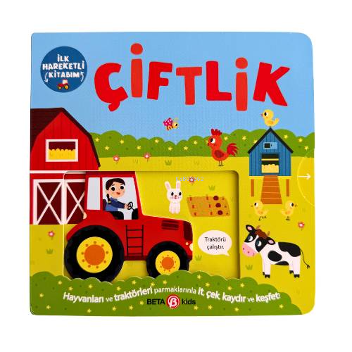  İlk Hareketli Kitabım Çiftlik | İlk Hareketli Kitabım Çiftlik | Bobbie Brooks | Villie Karabatzia | Beta Kids | 9786254236464 