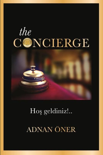  The Concierge Hoş geldiniz | The Concierge Hoş geldiniz | Adnan Öner | Tortuga Yayınları | 9789752436404 