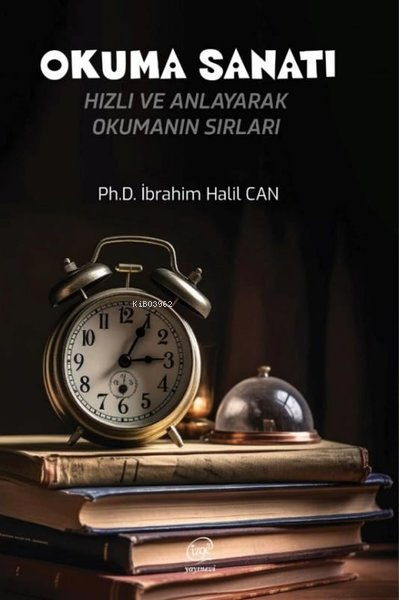  Okuma Sanatı Hızlı ve Anlayarak Okumanı Sırları | Okuma Sanatı Hızlı ve Anlayarak Okumanı Sırları | İbrahim Halil Cankul | Çizge Yayıncılık | 9786259834030 