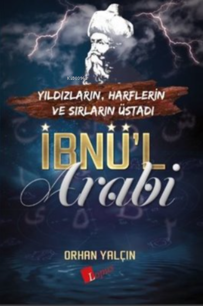 İbnü’l Arabi;Yıldızların, Harflerin ve Sırların Üstadı