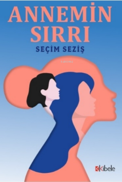 Annemin Sırrı | Annemin Sırrı | Seçim Seziş | Kibele Yayınları | 9786059467452 