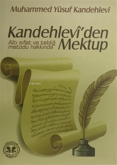  Kandehleviden Mektup Altı Sıfat ve Tebliğ Metodu Hakkında | Kandehleviden Mektup Altı Sıfat ve Tebliğ Metodu Hakkında | Muhammed Yusuf Kandehlevi | Gülistan Neşriyat | 9786055323196 