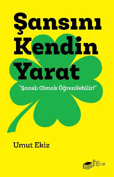  Şansını Kendin Yarat“Şanslı Olmak Öğrenilebilir” | Umut Ekiz | Selin Saraçoğlu | Thekitap | 9786257816243 | 