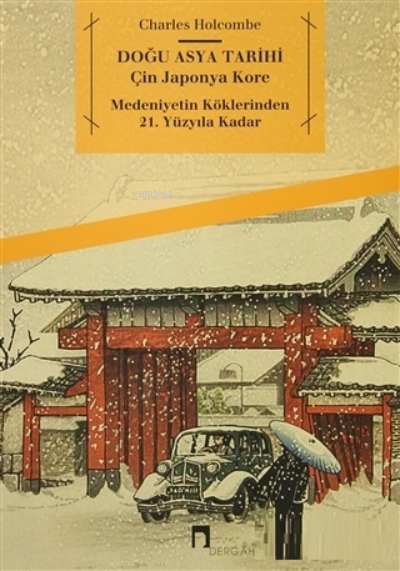 Doğu Asya Tarihi; Çin, Japonya, Kore Medeniyetin Köklerinden 21. Yüzyıla Kadar