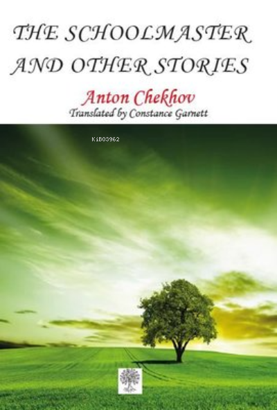  The Schoolmaster and Other Stories | The Schoolmaster and Other Stories | Anton Checkov | Constance Garnett | Platanus Publishing | 9786257525572 