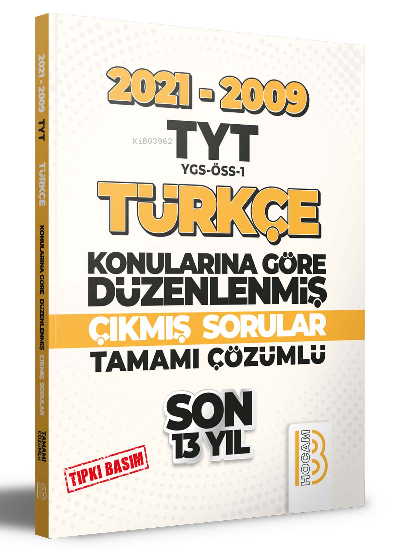  2009 2021 TYT Türkçe Son 13 Yıl Tıpkı Basım Konularına Göre Düzenlenmiş Tamamı Çözümlü Çıkmış Sorular | Kolektif | Benim Hocam Yayınları | 9786258011784 | 
