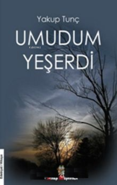  Umudum Yeşerdi | Yakup Tunç | Kitap Müptelası Yayınları | 9786057372208 | 