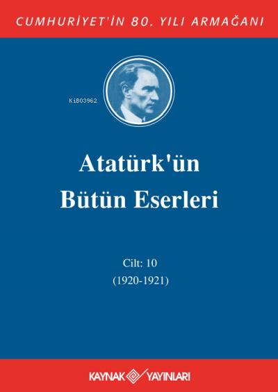 Atatürk'ün Bütün Eserleri 10. Cilt ( 1920 - 1921 )