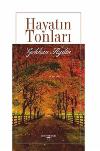  Hayatın Tonları | Hayatın Tonları | Gökhan Aydın | Sokak Kitapları Yayınları | 9786052875056 