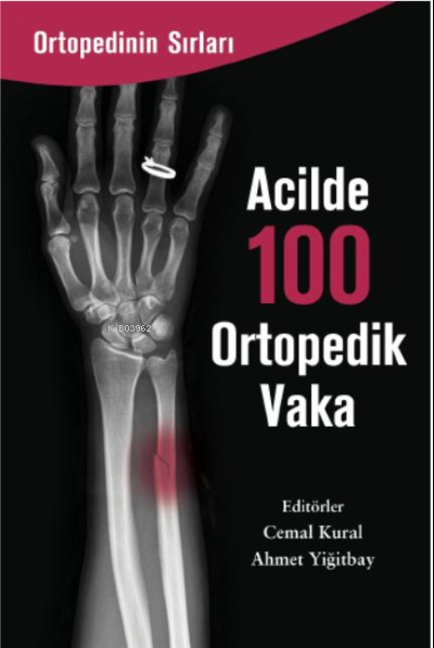 Acilde 100 Ortopedi Vaka | Acilde 100 Ortopedi Vaka | Cemal Kural | Zinde Yayınevi | 9786258042306 