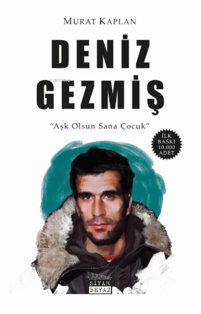 Deniz Gezmiş Aşk Olsun Sana Çocuk | Deniz Gezmiş Aşk Olsun Sana Çocuk | Murat Kaplan | Siyah Beyaz Yayınları | 9786257165686 