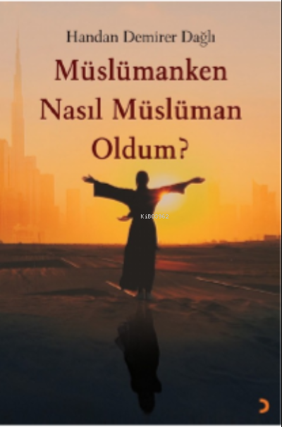 Müslümanken Nasıl Müslüman Oldum?