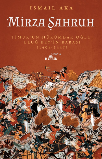 Mirza Şahruh : ; Timur'un Hükümdar Oğlu Uluğ Bey'in  Babası: 1405 - 1447