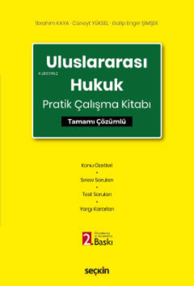  Uluslararası Hukuk Pratik Çalışma Kitabı | Cüneyt Yüksel | İbrahim Kaya | Galip Engin Şimşek | Seçkin Yayıncılık | 9789750271601 | 