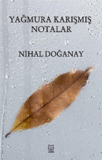  Yağmura Karışmış Notalar | Nihal Doğanay | Luna Yayınları | 9786258442137 | 