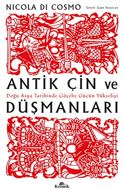 Antik Çin ve Düşmanları;Doğu Asya Tarihinde Göçebe Gücün Yükselişi