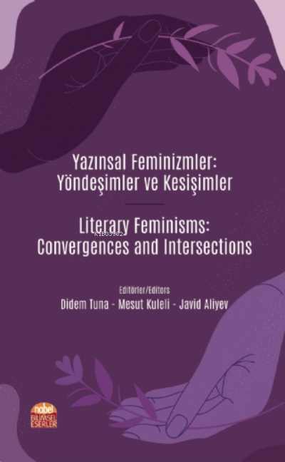 Yazınsal Feminizmler: Yöndeşimler ve Kesişimler ;Literary Feminisms: Convergences and Intersections