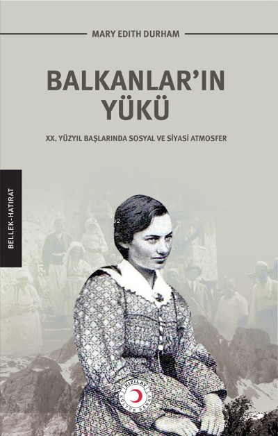 Balkanlar’ın Yükü; XX. Yüzyıl Başlarında Sosyal ve Siyasi Atmosfer