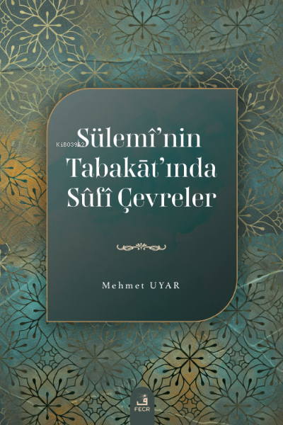 Sülemî’nin Tabakāt’ında Sûfî Çevreler