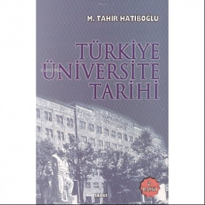  Türkiye Üniversite Tarihi | Türkiye Üniversite Tarihi | M Tahir Hatiboğlu | Hatiboğlu Yayınevi | 9789757711292 