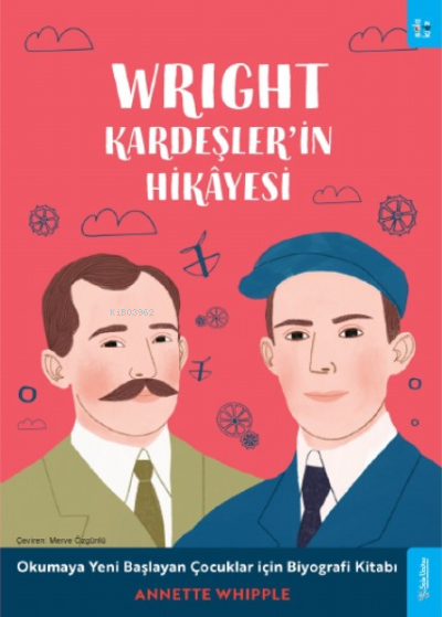 Wright Kardeşler'in Hikâyesi;Okumaya Yeni Başlayan Çocuklar için Biyografi Kitabı