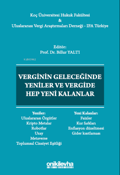  Verginin Geleceğinde Yeniler ve Vergide Hep Yeni Kalanlar | Verginin Geleceğinde Yeniler ve Vergide Hep Yeni Kalanlar | Billur Yaltı | On İki Levha Yayıncılık | 9786254325410 