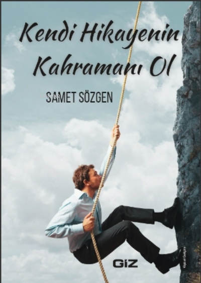 Kendi Hikayenin Kahramanı ol | Samet Sözgen | Giz Kitap | 9786057366108 | 