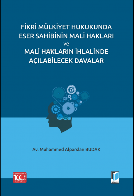 Fikri Mülkiyet Hukukunda Eser Sahibinin Mali Hakları ve Mali Hakların İhlalinde Açılabilecek Davalar