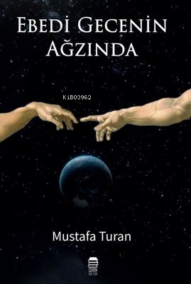  Ebedi Gecenin Ağzında | Ebedi Gecenin Ağzında | Mustafa Turan | Ceren Kültür Yayınları | 9786057276681 