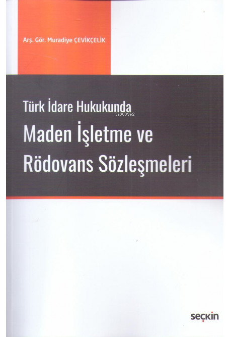  Maden İşletme ve Rödovans Sözleşmeleri | Maden İşletme ve Rödovans Sözleşmeleri | Muradiye Çevikçelik | Seçkin Yayıncılık | 9789750245862 