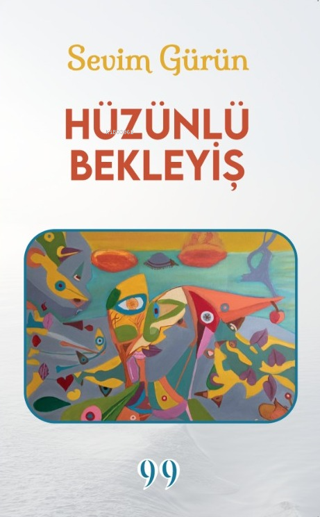  Hüzünlü Bekleyiş | Hüzünlü Bekleyiş | Sevim Gürün | Doksan Dokuz Yayınları | 9786259960722 