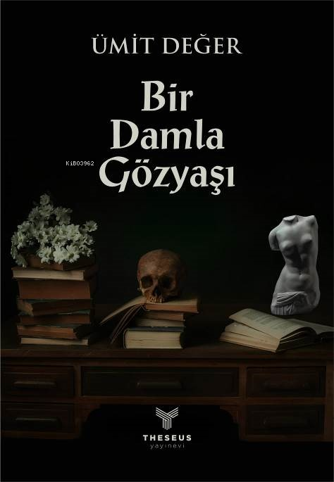  Bir Damla Gözyaşı | Ümit Değer | Theseus Yayınevi | 9786259937717 | 