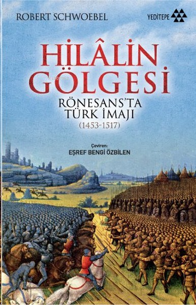 Hilalin Gölgesi; Rönesans'ta Türk İmajı (1453-1517)