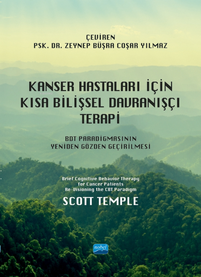 Kanser Hastaları İçin Kısa Bilişsel Davranışçı Terapi;BDT Paradigmasının Yeniden Gözden Geçirilmesi - Brief Cognitive Behavior Therapy for Cancer Patients Re-Visioning the CBT Paradigm