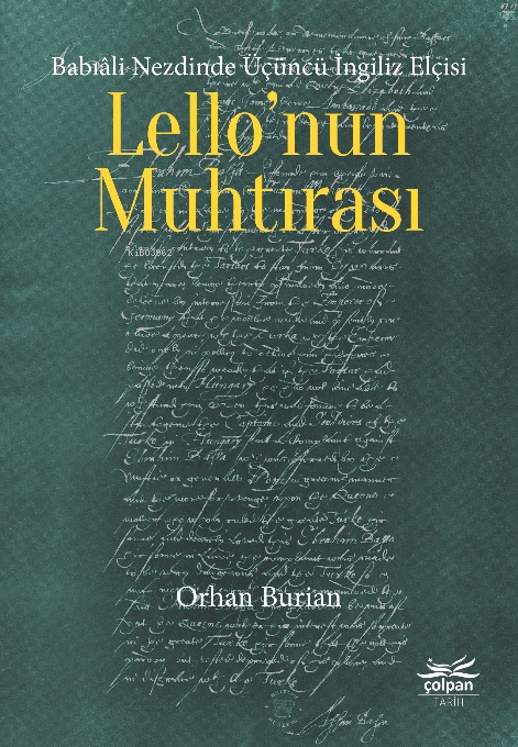  Babıâli Nezdinde Üçüncü İngiliz Elçisi Lellonun Muhtırası | Orhan Burian | Çolpan Kitap | 9786259929040 | 