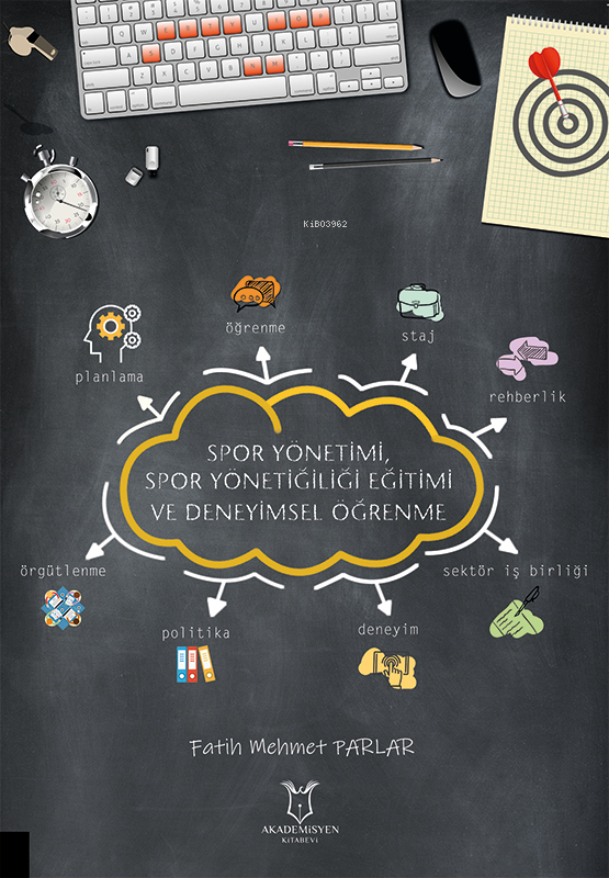  Spor Yönetimi Spor Yöneticiliği Eğitimi ve Deneyimsel Öğrenme | Spor Yönetimi Spor Yöneticiliği Eğitimi ve Deneyimsel Öğrenme | Fatih Mehmet Parlar | Akademisyen Kitabevi | 9786253993993 