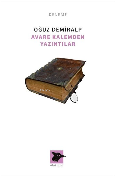  Avare Kalemden Yazıntılar | Oğuz Demiralp | Alakarga Sanat Yayınları | 9786057746634 | 