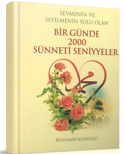 Bir Günde 2000 Sünneti Seniyyeler (Cep Boy) - Sevmenin ve Sevilmenin Yolu Olan