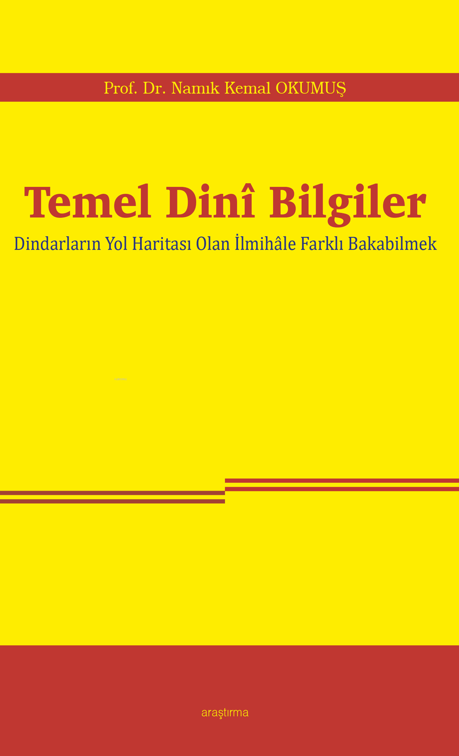 Temel Dinî Bilgiler;Dindarların Yol Haritası Olan İlmihâle Farklı Bakabilmek